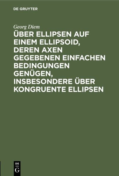 Produktbild: &Uuml;ber Ellipsen auf einem Ellipsoid, deren Axen gegebenen einfachen Bedingungen gen&uuml;gen, insbesondere &uuml;ber kongruente Ellipsen