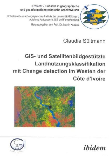 Produktbild: GIS- und Satellitenbildgest&uuml;tzte Landnutzungsklassifikation mit Change detection im Westen der C&ocirc;te d'Ivoire
