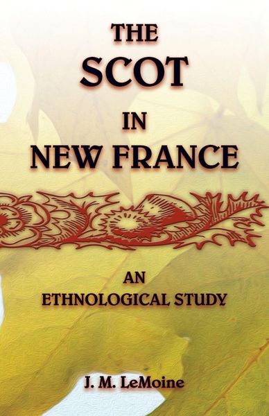 Produktbild: The Scot in New France, An Ethnological Study