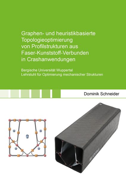 Produktbild: Graphen- und heuristikbasierte Topologieoptimierung von Profilstrukturen aus Faser-Kunststoff-Verbunden in Crashanwendungen