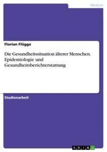 Produktbild: Die Gesundheitssituation &auml;lterer Menschen. Epidemiologie und Gesundheitsberichterstattung