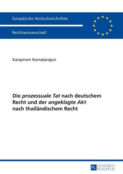 Produktbild: Die &laquo;prozessuale Tat&raquo; nach deutschem Recht und der &laquo;angeklagte Akt&raquo; nach thail&auml;ndischem Recht