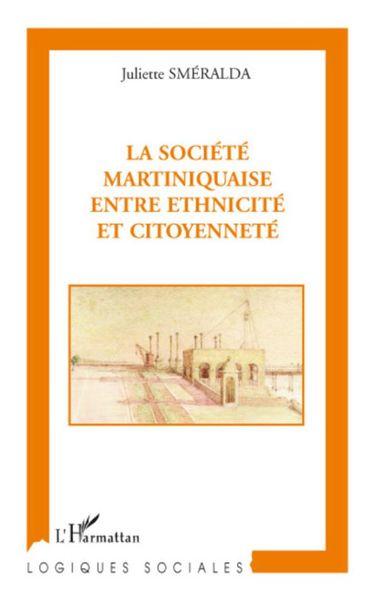 Produktbild: La soci&eacute;t&eacute; martiniquaise entre ethnicit&eacute; et citoyennet&eacute;