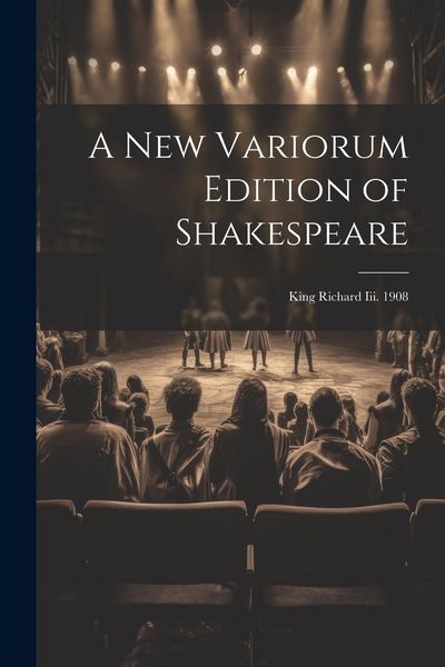 Produktbild: A New Variorum Edition of Shakespeare: King Richard Iii. 1908