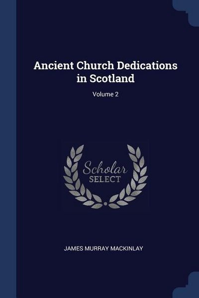 Produktbild: Ancient Church Dedications in Scotland; Volume 2
