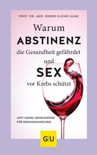 Produktbild: Warum Abstinenz die Gesundheit gef&auml;hrdet und Sex vor Krebs sch&uuml;tzt