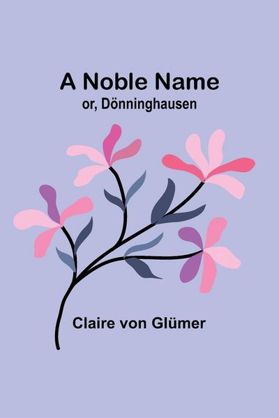 Produktbild: A Noble Name; or, D&ouml;nninghausen