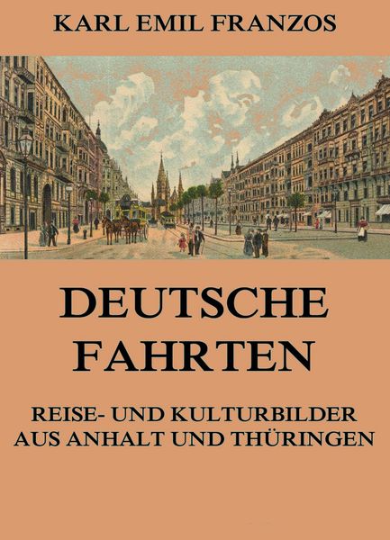 Produktbild: Deutsche Fahrten - Reise- und Kulturbilder aus Anhalt und Th&uuml;ringen