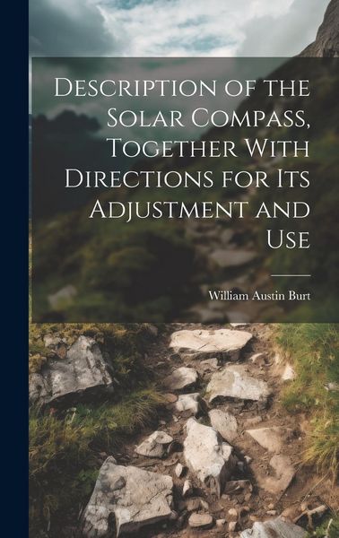 Produktbild: Description of the Solar Compass, Together With Directions for Its Adjustment and Use