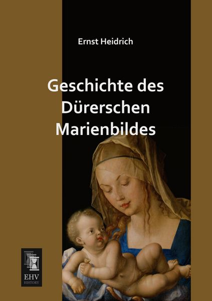 Produktbild: Geschichte des D&uuml;rerschen Marienbildes
