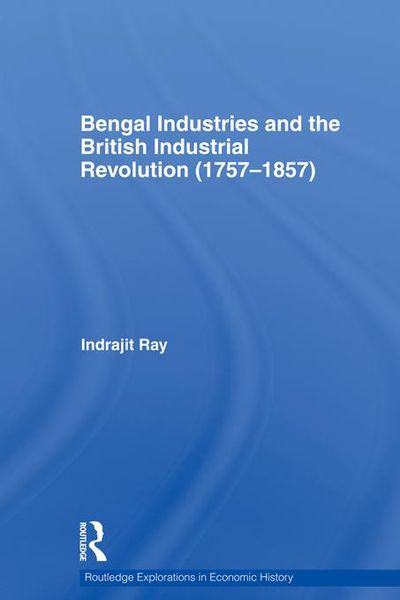 Produktbild: Bengal Industries and the British Industrial Revolution (1757-1857)