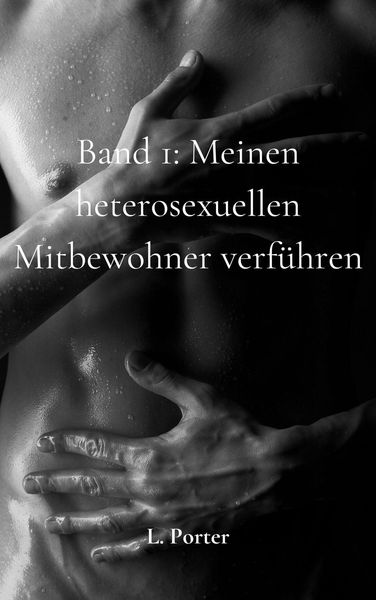 Produktbild: Band 1: Meinen heterosexuellen Mitbewohner verf&uuml;hren