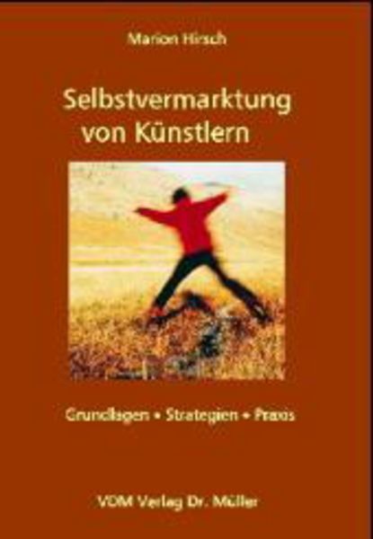Selbstvermarktung von Künstlern, Taschenbuch von Marion Hirsch, AV Akademikerverlag, 9783865500052