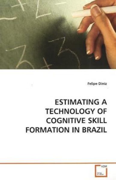 Diniz, F: Estimating a Technology Of Cognitive Skill Formati, Taschenbuch von Felipe Diniz, VDM, 9783639145748