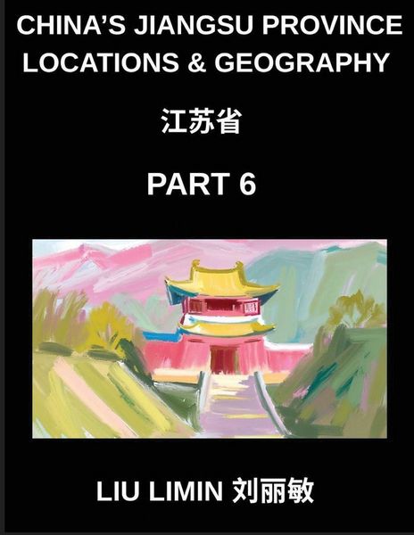 Produktbild: China's Jiangsu Province Locations & Geography (Part 6)- Learn Mandarin for Jiangsu Characters, Pinyin, English, and HSK All-Level Vocabulary