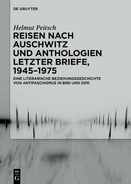 Produktbild: Reisen nach Auschwitz und Anthologien Letzter Briefe, 1945-1975