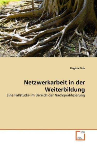 Fink, R: Netzwerkarbeit in der Weiterbildung, Taschenbuch von Regina Fink, VDM, 9783639374964