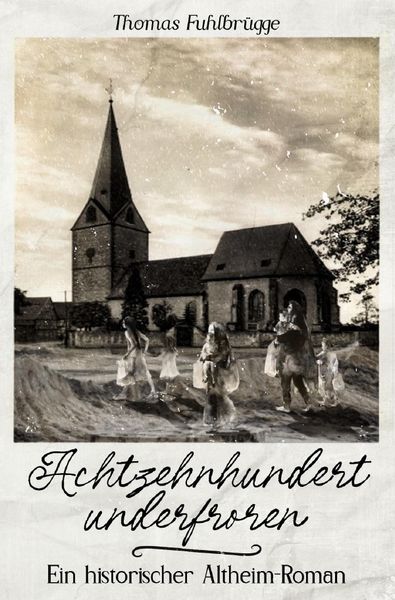 Achzehnhundertunderfroren, Taschenbuch von Thomas Fuhlbrügge, Epubli, 9783759859211