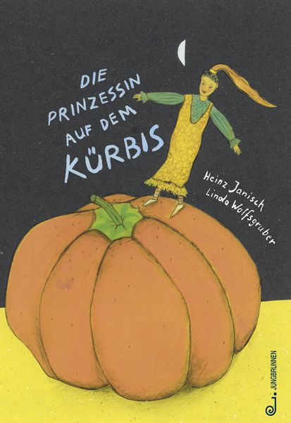 Die Prinzessin auf dem Kürbis, Gebundene Ausgabe von Heinz Janisch, Jungbrunnen, 9783702659011