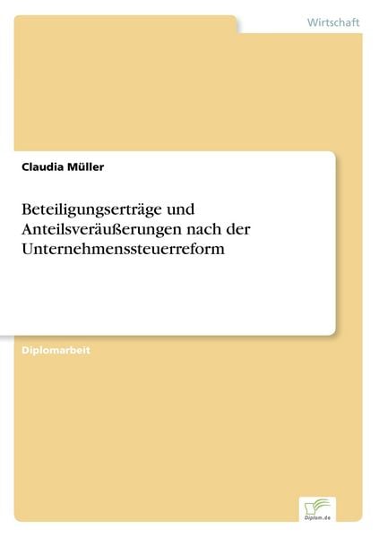 Beteiligungserträge und Anteilsveräußerungen nach der Unternehmenssteuerreform, Taschenbuch von Claudia Müller, GRIN, 9783838630847
