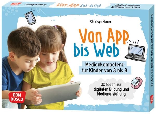Produktbild: Von App bis Web. Medienkompetenz f&uuml;r Kinder von 3 bis 8
