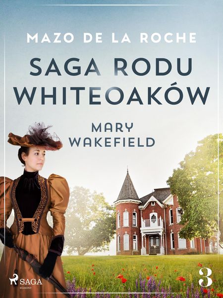 Produktbild: Saga rodu Whiteoak&oacute;w 3 - Mary Wakefield