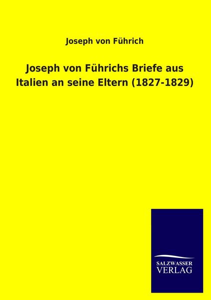Produktbild: Joseph von F&uuml;hrichs Briefe aus Italien an seine Eltern (1827-1829)