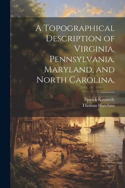 Produktbild: A Topographical Description of Virginia, Pennsylvania, Maryland, and North Carolina,