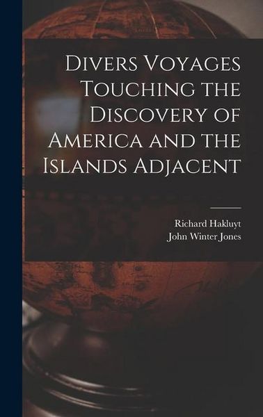 Produktbild: Divers Voyages Touching the Discovery of America and the Islands Adjacent [microform]