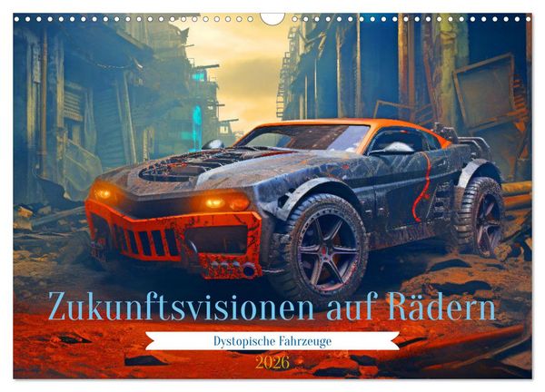 Produktbild: Zukunftsvisionen auf R&auml;dern - Dystopische Fahrzeuge (Wandkalender 2026 DIN A3 quer), CALVENDO Monatskalender