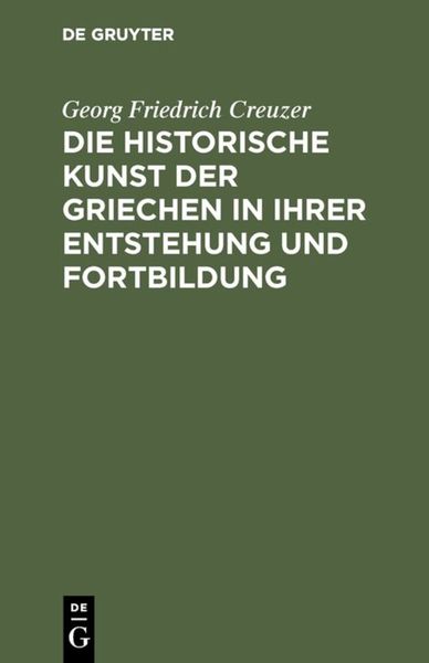 Produktbild: Die historische Kunst der Griechen in ihrer Entstehung und Fortbildung