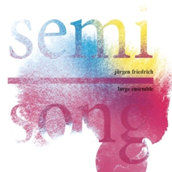 Semi Song - Jürgen Large Ensemble Friedrich, CD