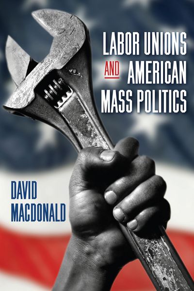 Produktbild: Labor Unions and American Mass Politics