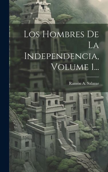 Produktbild: Los Hombres De La Independencia, Volume 1...