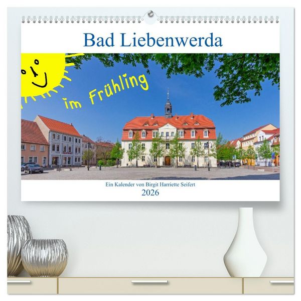 Produktbild: Bad Liebenwerda im Fr&uuml;hling (hochwertiger Premium Wandkalender 2026 DIN A2 quer), Kunstdruck in Hochglanz