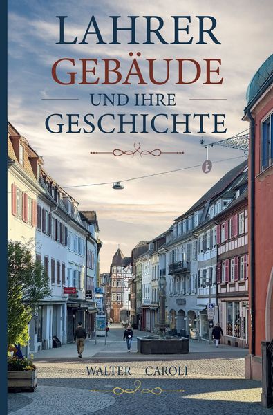 Produktbild: Lahrer Geb&auml;ude und ihre Geschichte