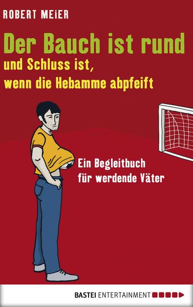 Produktbild: Der Bauch ist rund und Schluss ist, wenn die Hebamme abpfeift
