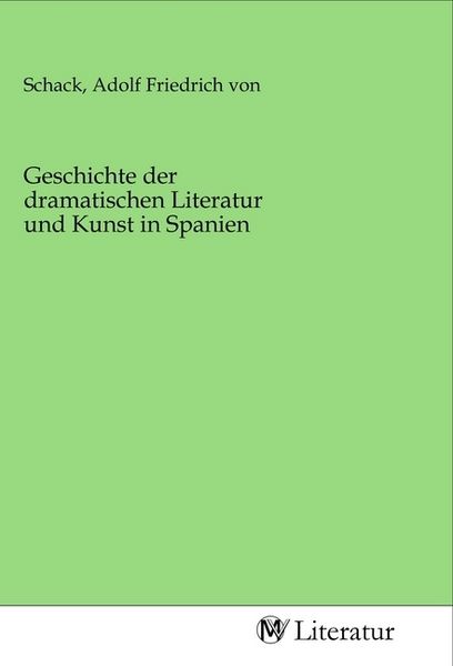 Produktbild: Geschichte der dramatischen Literatur und Kunst in Spanien