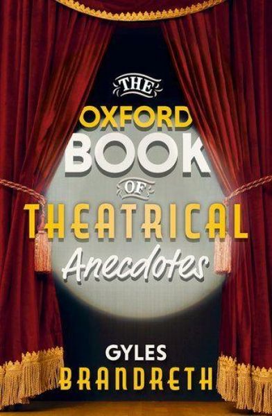 Produktbild: The Oxford Book of Theatrical Anecdotes