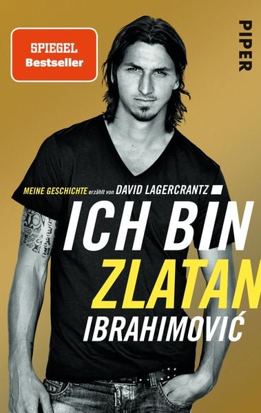 Ich bin Zlatan, Taschenbuch von Zlatan Ibrahimović, Piper Taschenbuch