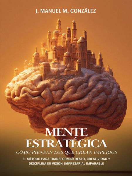 Produktbild: Mente Estrat&eacute;gica: C&oacute;mo Piensan Los Que Crean Imperios