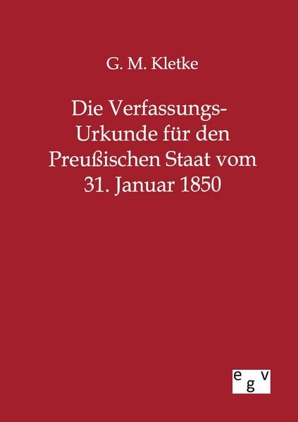 Produktbild: Die Verfassungs-Urkunde f&uuml;r den Preu&szlig;ischen Staat vom 31. Januar 1850