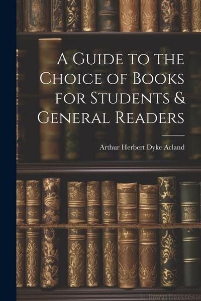 Produktbild: A Guide to the Choice of Books for Students & General Readers