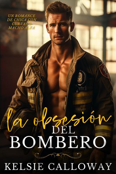 Produktbild: La Obsesi&oacute;n Del Bombero (Los Machos Alfa Les Encantan Las Chicas Con Curvas, #5)