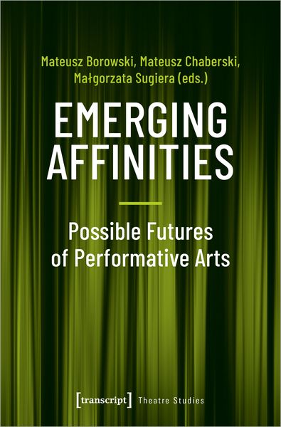 Produktbild: Emerging Affinities &ndash; Possible Futures of Performative Arts