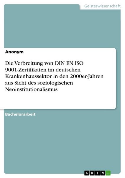 Produktbild: Die Verbreitung von DIN EN ISO 9001-Zertifikaten im deutschen Krankenhaussektor in den 2000er-Jahren aus Sicht des soziologischen Neoinstitutionalismus