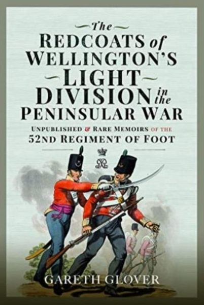 Produktbild: Glover, G: Redcoats of Wellington's Light Division in the Pe