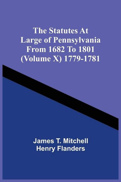 Produktbild: The Statutes At Large Of Pennsylvania From 1682 To 1801 (Volume X) 1779-1781