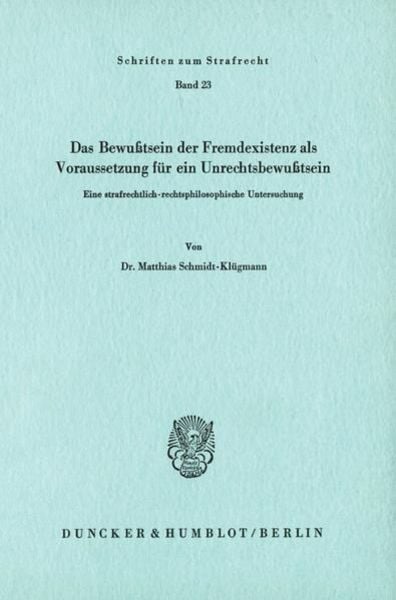 Das Bewußtsein der Fremdexistenz als Voraussetzung für ein Unrechtsbewußtsein., Taschenbuch von Matthias Schmidt-Klügmann, Duncker & Humblot,