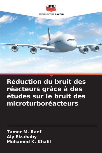 Produktbild: R&eacute;duction du bruit des r&eacute;acteurs gr&acirc;ce &agrave; des &eacute;tudes sur le bruit des microturbor&eacute;acteurs